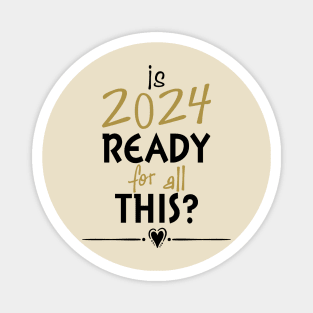 Is 2024 Ready For All Of This? Magnet